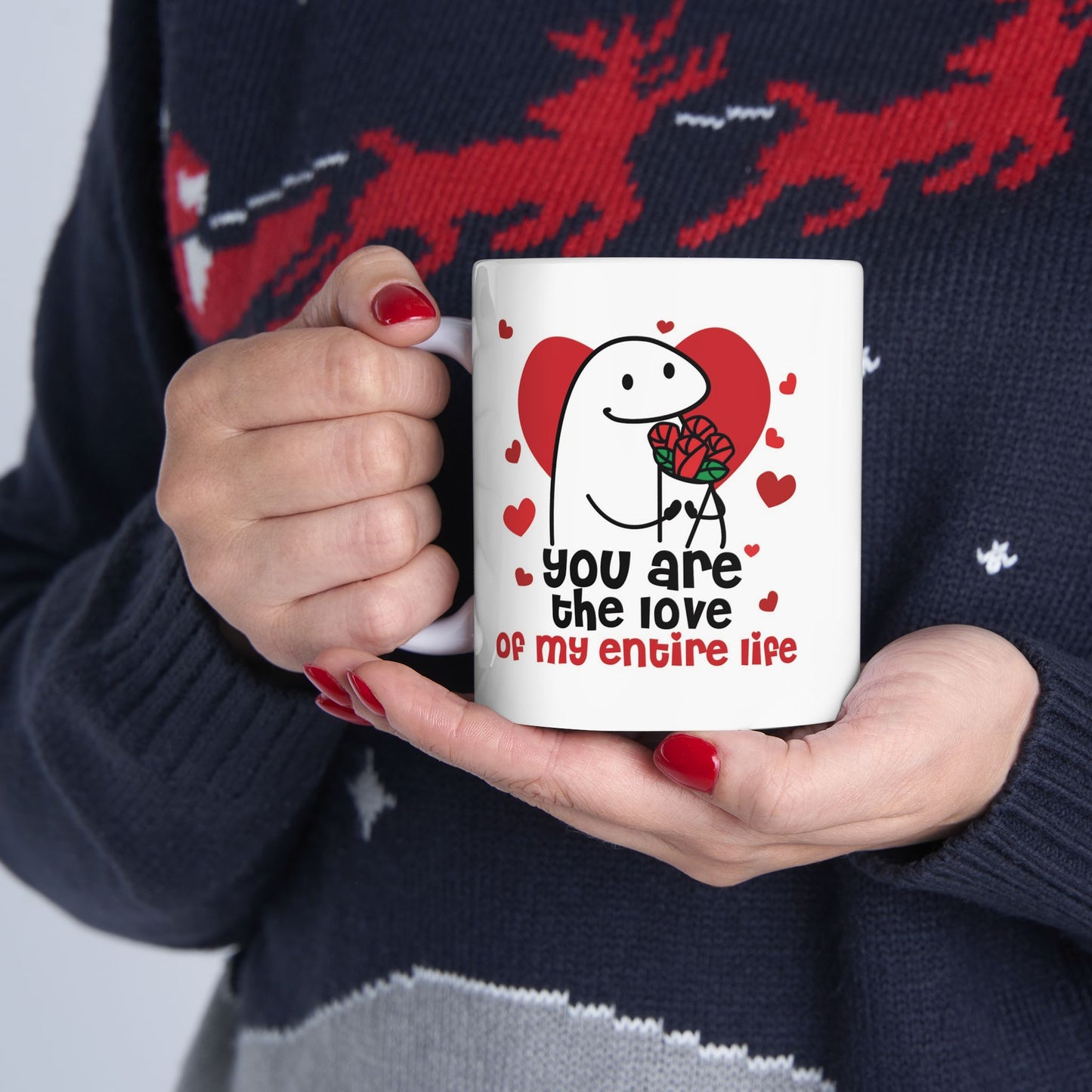 You Are the Love of My Entire Life Mug β A Heartfelt Valentine's Gift! π