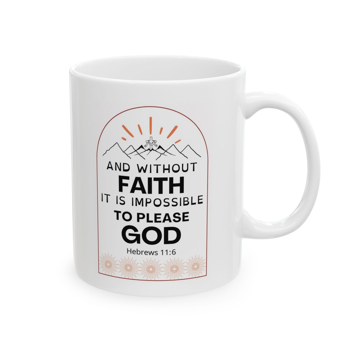 Bible Verse Mug, Christian Coffee Mug, Christian Gifts, Faith Mug, Inspirational Mug, Hebrews 11:6, Christian 15oz Ceramic Coffee Mug