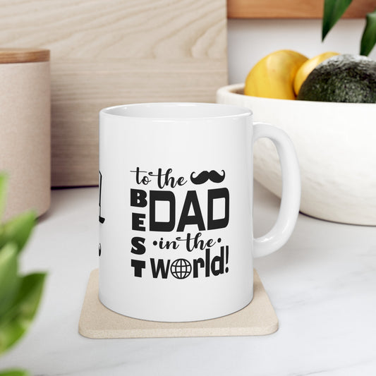 Best Dad in the World, Dad Coffee Mug, Best Dad in the World Coffee Mug, Best Dad in the World Gift, Father's Day Mug, Dad Coffee Cup, Dad Gift Mug, Dad Cup